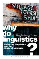 Proč dělat lingvistiku?: Reflexivní lingvistika a studium jazyka - Why Do Linguistics?: Reflective Linguistics and the Study of Language