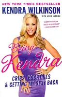 Být Kendrou: Postýlky, koktejly a jak získat zpátky svůj sexy vzhled - Being Kendra: Cribs, Cocktails & Getting My Sexy Back