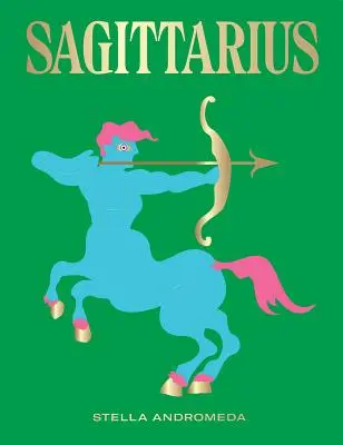 Střelec: Využijte sílu zvěrokruhu (astrologie, hvězdné znamení) - Sagittarius: Harness the Power of the Zodiac (Astrology, Star Sign)