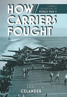 Jak bojovali nosiči: Sborník: Jak operovaly letadlové lodě za druhé světové války - How Carriers Fought: Carrier Operations in WWII