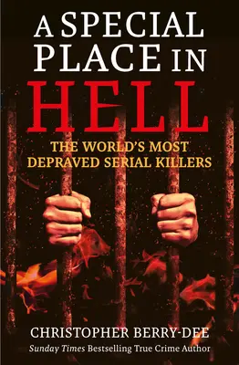 Zvláštní místo v pekle: Nejzvrácenější sérioví vrazi na světě - A Special Place in Hell: The World's Most Depraved Serial Killers