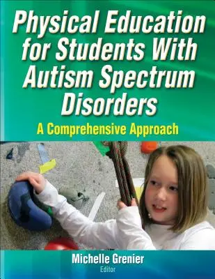 Tělesná výchova pro žáky s poruchami autistického spektra: Komplexní přístup - Physical Education for Students with Autism Spectrum Disorders: A Comprehensive Approach