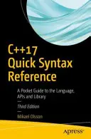 Stručná syntaktická příručka C++17: Kapesní průvodce jazykem, rozhraními API a knihovnami - C++17 Quick Syntax Reference: A Pocket Guide to the Language, APIs and Library