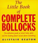 Malá kniha úplných blbostí - Little Book Of Complete Bollocks