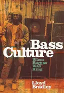 Bass Culture - When Reggae Was King