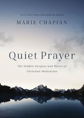 Tichá modlitba: Skrytý účel a síla křesťanské meditace - Quiet Prayer: The Hidden Purpose and Power of Christian Meditation