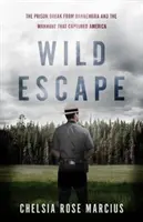 Divoký útěk: Útěk z vězení v Dannemoře a hon na člověka, který se zmocnil Ameriky - Wild Escape: The Prison Break from Dannemora and the Manhunt That Captured America