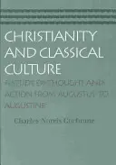 Křesťanství a klasická kultura: Studie o myšlení a jednání od Augusta po Augustina - Christianity and Classical Culture: A Study of Thought and Action from Augustus to Augustine