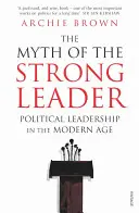 Mýtus silného vůdce - politické vůdcovství v moderní době - Myth of the Strong Leader - Political Leadership in the Modern Age