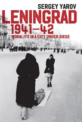 Leningrad 1941-42: Morálka v obléhaném městě - Leningrad 1941-42: Morality in a City Under Siege