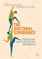 Doktorandská zkušenost: Příběhy studentů z oblasti tvůrčích a humanitních věd - The Doctoral Experience: Student Stories from the Creative Arts and Humanities