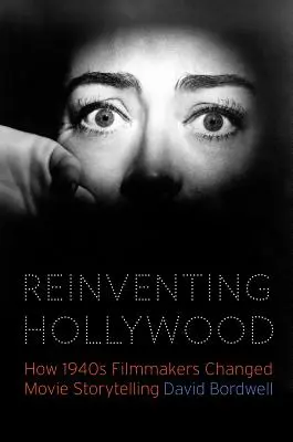 Reinventing Hollywood: How 1940s Filmmakers Changed Movie Storytelling (Znovuobjevení Hollywoodu: Jak filmaři 40. let změnili filmové vyprávění) - Reinventing Hollywood: How 1940s Filmmakers Changed Movie Storytelling