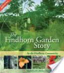 Příběh zahrady Findhorn Garden - The Findhorn Garden Story