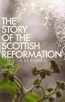 Příběh skotské reformace - The Story of the Scottish Reformation