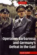 Operace Barbarossa a porážka Německa na východě - Operation Barbarossa and Germany's Defeat in the East