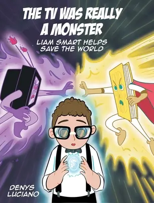 Televizor byl opravdu monstrum: Liam Smart pomáhá zachránit svět - The TV Was Really a Monster: Liam Smart Helps Save the World
