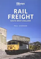 ŽELEZNIČNÍ NÁKLADNÍ DOPRAVA JIHOZÁPADNÍ ANGLIE - RAIL FREIGHT SOUTH WEST ENGLAND
