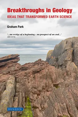 Průlomové objevy v geologii: Myšlenky, které změnily vědu o Zemi - Breakthroughs in Geology: Ideas That Transformed Earth Science