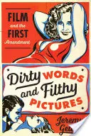 Sprostá slova a špinavé obrazy: Film a první dodatek - Dirty Words and Filthy Pictures: Film and the First Amendment