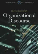Organizační diskurz: Komunikace a konstituce - Organizational Discourse: Communication and Constitution