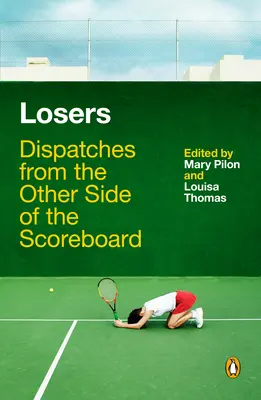 Poražení: Depeše z druhé strany výsledkové tabule - Losers: Dispatches from the Other Side of the Scoreboard