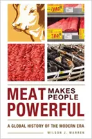 Maso dělá lidi silnými: Globální dějiny moderní doby - Meat Makes People Powerful: A Global History of the Modern Era
