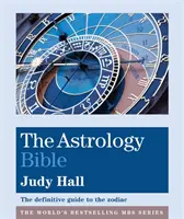 Astrologická bible - Definitivní průvodce zvěrokruhem - Astrology Bible - The definitive guide to the zodiac