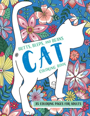 Kočičí omalovánky Butts, Bleps, and Beans Cat Coloring Book: Kočičí omalovánky: 35 omalovánek pro dospělé - Butts, Bleps, and Beans Cat Coloring Book: 35 Coloring Pages for Adults