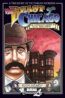 Šelma z Chicaga: H. H. Holmes: Vražedná kariéra H. H. Holmese - The Beast of Chicago: The Murderous Career of H. H. Holmes