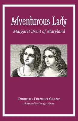 Dobrodružná dáma: Margaret Brentová z Marylandu - Adventurous Lady: Margaret Brent of Maryland