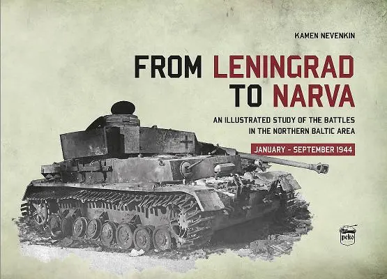 Od Leningradu k Narvě: Ilustrovaná studie o bojích v severní části Pobaltí, leden-září 1944 - From Leningrad to Narva: An Illustrated Study of the Battles in the Northern Baltic Area, January-September 1944