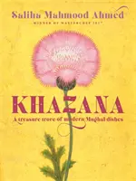 Khazana: Pokladnice indo-perských receptů inspirovaných Mughaly. - Khazana: A Treasure Trove of Indo-Persian Recipes Inspired by the Mughals