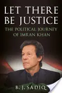 Budiž spravedlnost: Politická cesta Imrana Khana - Let There Be Justice: The Political Journey of Imran Khan