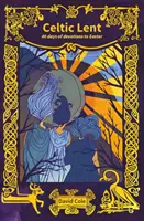 Keltský půst - 40 dní pobožností do Velikonoc - Celtic Lent - 40 days of devotions to Easter