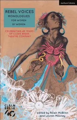 Hlasy rebelů: (Birch Alice (Author)): Monology pro ženy od žen - oslava 40 let divadelní společnosti Clean Break (Birch Alice (Author)) - Rebel Voices: Monologues for Women by Women - Celebrating 40 Years of Clean Break Theatre Company (Birch Alice (Author))