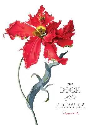 Kniha květin: Květiny v umění - The Book of the Flower: Flowers in Art