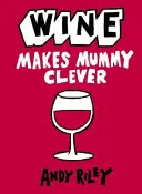 Víno dělá maminku chytřejší - Wine Makes Mummy Clever
