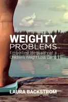Těžké problémy: Ztělesněná nerovnost na dětském táboře na hubnutí - Weighty Problems: Embodied Inequality at a Children's Weight Loss Camp