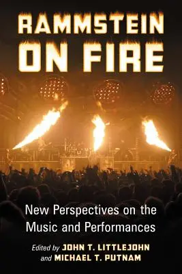 Rammstein on Fire: Nové pohledy na hudbu a představení - Rammstein on Fire: New Perspectives on the Music and Performances
