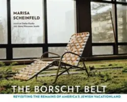 The Borscht Belt: Borsch Belt: Znovuobjevení pozůstatků židovské prázdninové oblasti v Americe - The Borscht Belt: Revisiting the Remains of America's Jewish Vacationland
