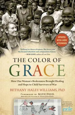 Barva milosti: Jak zlomení jedné ženy přineslo uzdravení a naději dětem, které přežily válku - The Color of Grace: How One Woman's Brokenness Brought Healing and Hope to Child Survivors of War