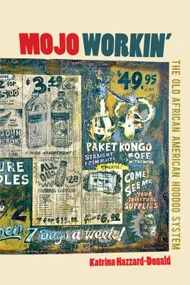 Mojo Workin': Starý afroamerický systém húdú - Mojo Workin': The Old African American Hoodoo System