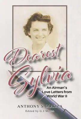 Nejdražší Sylvie: Milostné dopisy letce z druhé světové války - Dearest Sylvia: An Airman's Love Letters from World War II