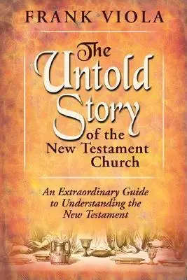 Nevyprávěný příběh novozákonní církve: Původní vzor života a růstu církve - The Untold Story of the New Testament Church: The Original Pattern for Church Life and Growth