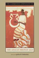 The Cambridge Companion to the Aegean Bronze Age (Cambridgeský průvodce egejskou dobou bronzovou) - The Cambridge Companion to the Aegean Bronze Age