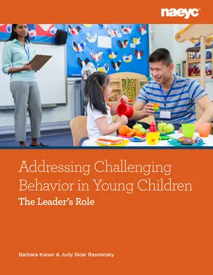 Řešení problémového chování u malých dětí: Úloha vedoucího - Addressing Challenging Behavior in Young Children: The Leader's Role