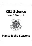 KS1 Science Year One Workout: Cvičení: Rostliny a roční období - KS1 Science Year One Workout: Plants & the Seasons