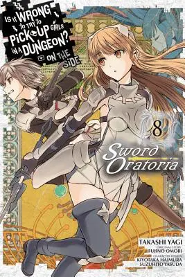 Je špatné snažit se balit holky v dungeonu? on the Side: (Manga): Sword Oratoria, Vol. 8 - Is It Wrong to Try to Pick Up Girls in a Dungeon? on the Side: Sword Oratoria, Vol. 8 (Manga)