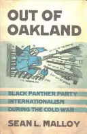 Out of Oakland: Black Panther Party Internationalism During Cold War (Internacionalismus Strany černých panterů během studené války) - Out of Oakland: Black Panther Party Internationalism During the Cold War