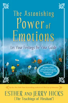 Úžasná síla emocí: Nechte své pocity být vaším průvodcem - The Astonishing Power of Emotions: Let Your Feelings Be Your Guide